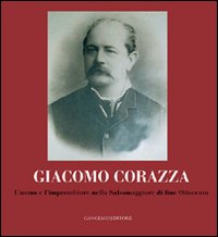 Giacomo Corazza. L'uomo e l'imprenditore nella Salsomaggiore di fine Ottocento