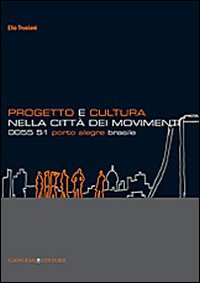 Progetto e cultura nella città dei movimenti. 0055 51 Porto Alegre Brasile