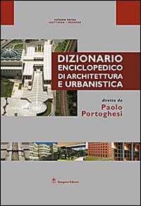 Dizionario enciclopedico di architettura e urbanistica. Opera completa. Ediz. illustrata