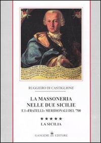 La massoneria nelle due Sicilie e i «fratelli» meridionali del '700. Vol. 5: La Sicilia