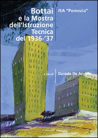 Bottai e la mostra dell'istruzione tecnica del 1936-'37. Ediz. illustrata