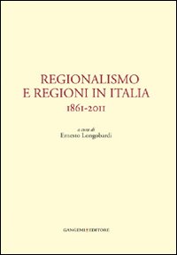 Regionalismo e regioni in Italia. 1861-2011