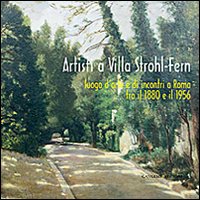 Artisti a Villa Strohl-Fern. Luogo d'arte e di incontri a Roma tra il 1880 e il 1956