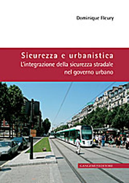 Sicurezza e urbanistica. L'integrazione della sicurezza stradale nel governo urbano