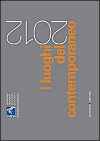 I luoghi del contemporaneo 2012. Ediz. italiana e inglese