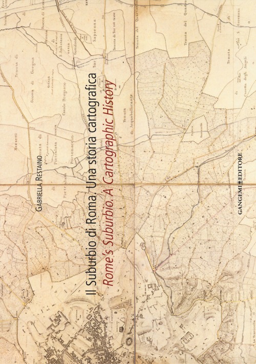 Il suburbio di Roma. Una storia cartografica. Ediz. italiana e inglese