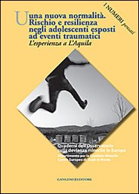 Una nuova normalità. Rischio e resilienza negli adolescenti esposti ad eventi traumatici. L'esperienza a L'Aquila. I numeri pensati