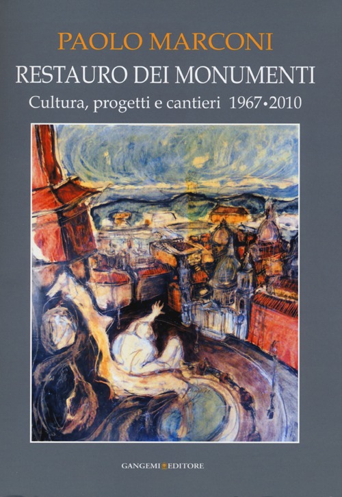 Restauro dei monumenti. Cultura, progetti e cantieri 1967-202. Ediz. illustrata