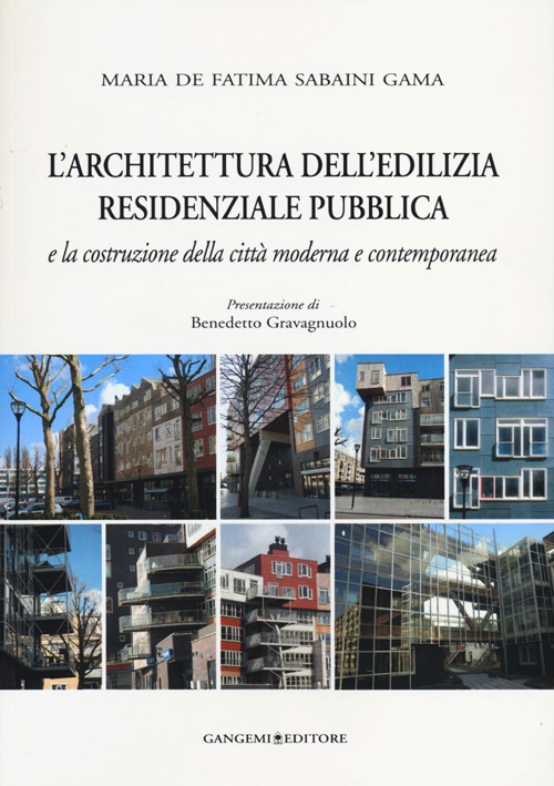 L'architettura dell'edilizia residenziale pubblica e la costruzione della città moderna e contemporanea. Ediz. illustrata