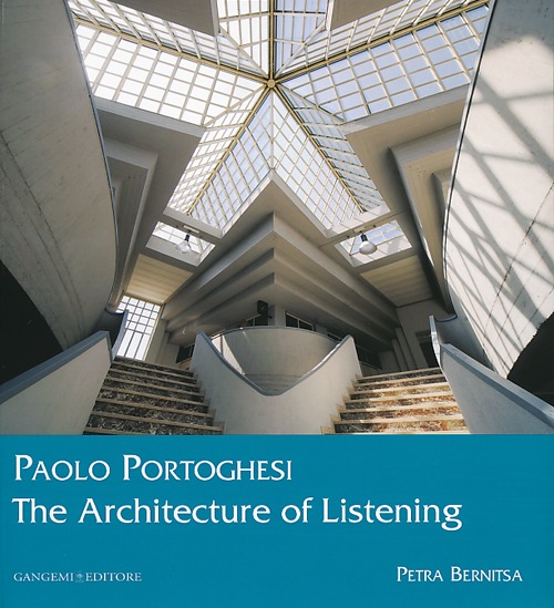 Paolo Portoghesi. The architecture of listening. Ediz. illustrata