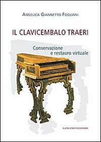 Il clavicembalo Traeri. Conservazione e restauro virtuale