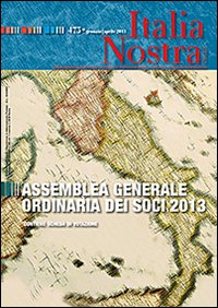 Italia nostra (2013). Vol. 475: Assemblea generale ordinaria dei soci 2013