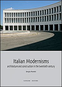 Italian modernisms. Architecture and construction in the twentieth century. Ediz. illustrata