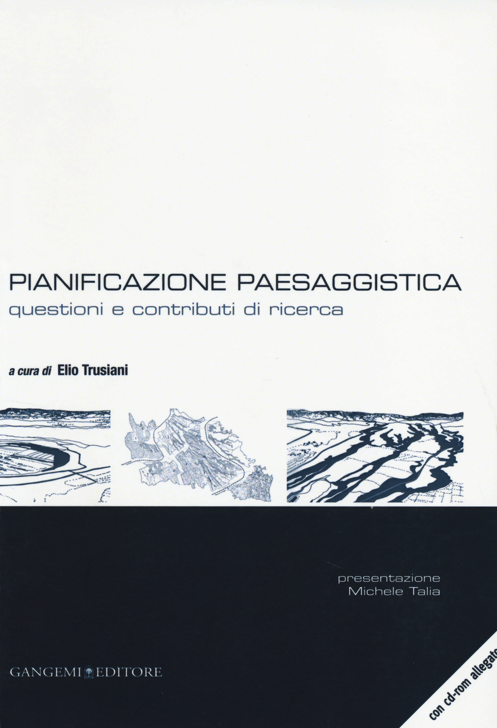 Pianificazione paesaggistica. Questioni e contributi di ricerca. Con CD-ROM