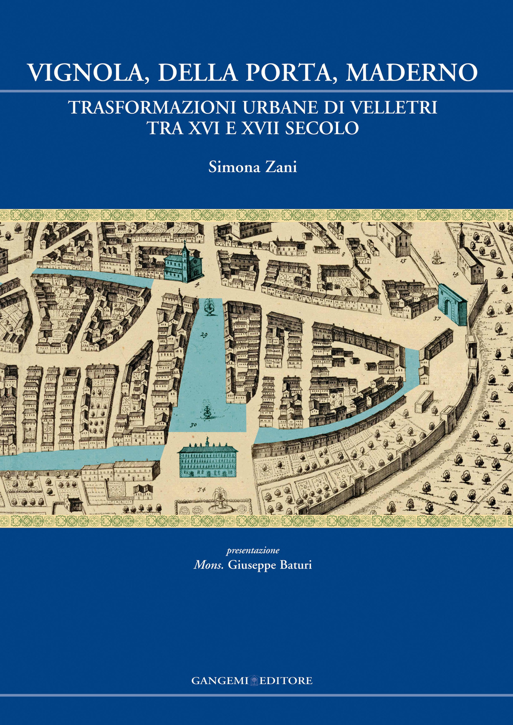 Vignola, Della Porta, Maderno. Trasformazioni urbane di Velletri tra XVI e XVII secolo