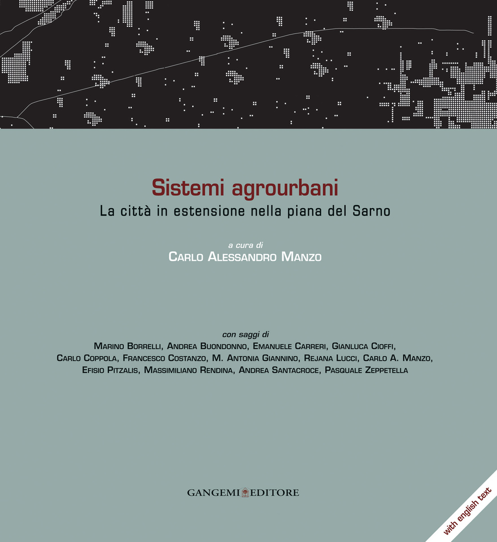 Sistemi agrourbani. La città in estensione nella piana del Sarno. Ediz. italiana e inglese