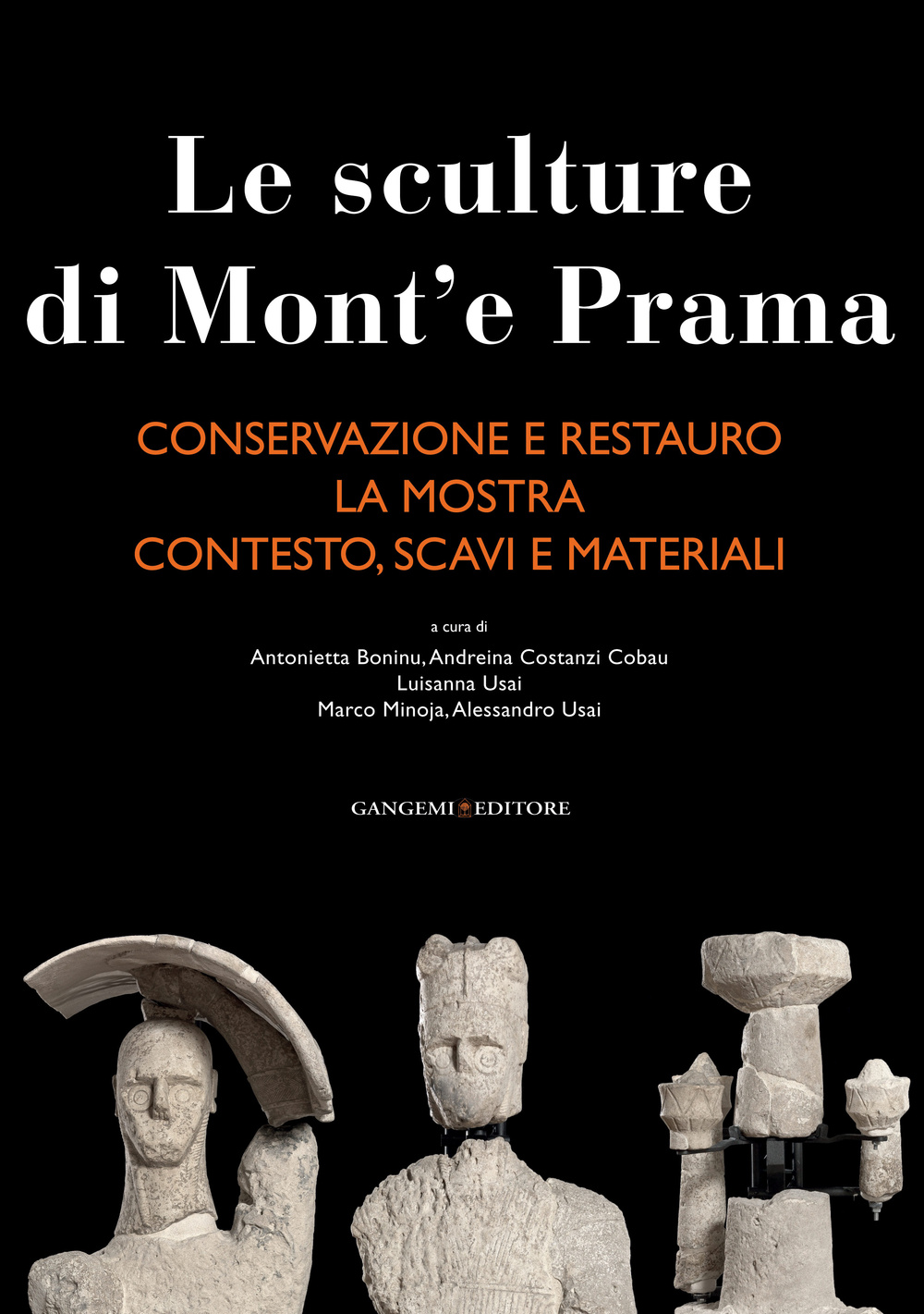 Le sculture di Mont'e Prama: Conservazione e restauro-La mostra-Contesto, scavi e materiali. Ediz. illustrata