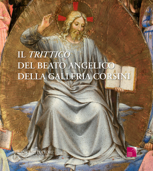 Il «Trittico» del Beato Angelico della galleria Corsini. Ediz. illustrata