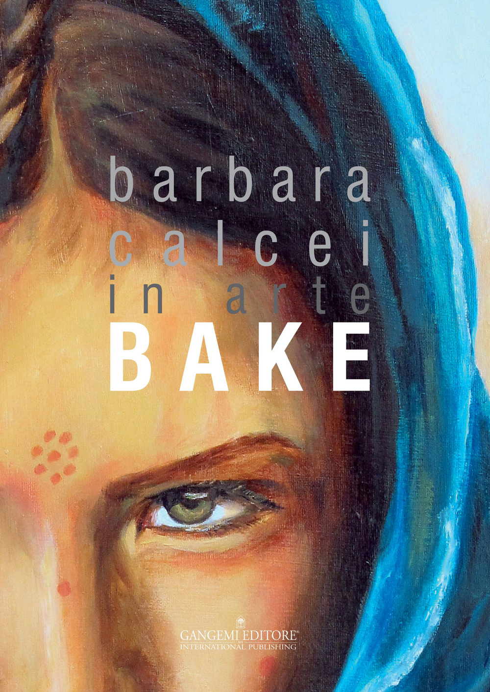 Barbara Calcei in arte Bake. Ediz. italiana e inglese