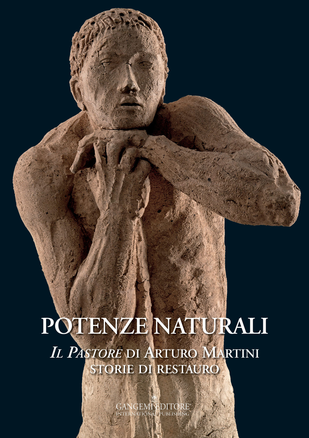 Potenze naturali. «Il Pastore» di Arturo Martini. Storie di restauro. Ediz. illustrata