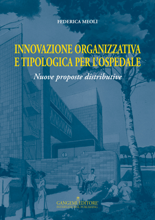 Innovazione organizzativa e tipologia per l'ospedale. Nuove proposte distributive