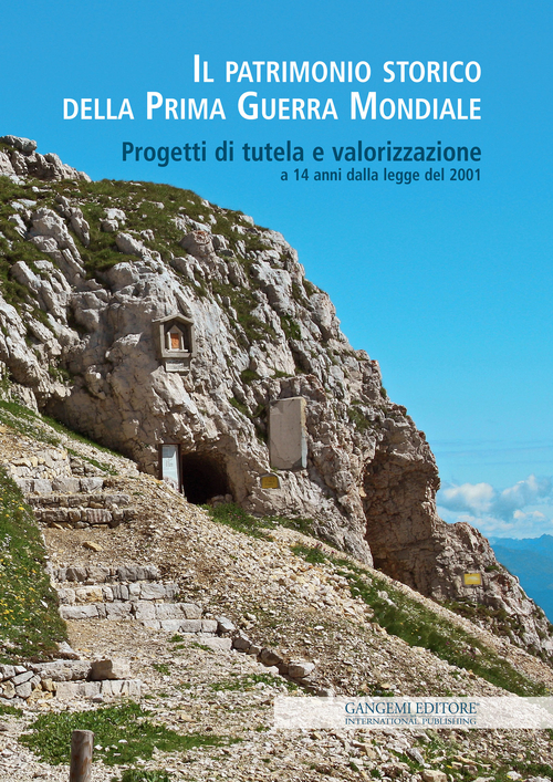 Il patrimonio storico della prima guerra mondiale. Progetti di tutela e valorizzazione a 14 anni dalla legge del 2001