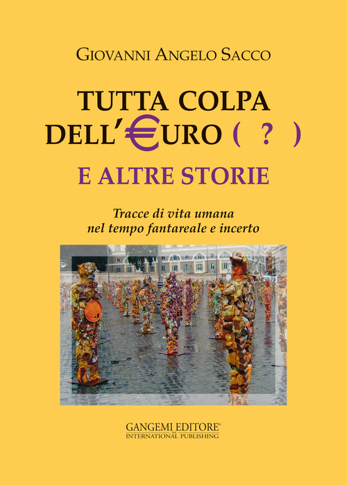 Tutta colpa dell'euro (?) e altre storie. Tracce di vita umana nel tempo fantareale e incerto