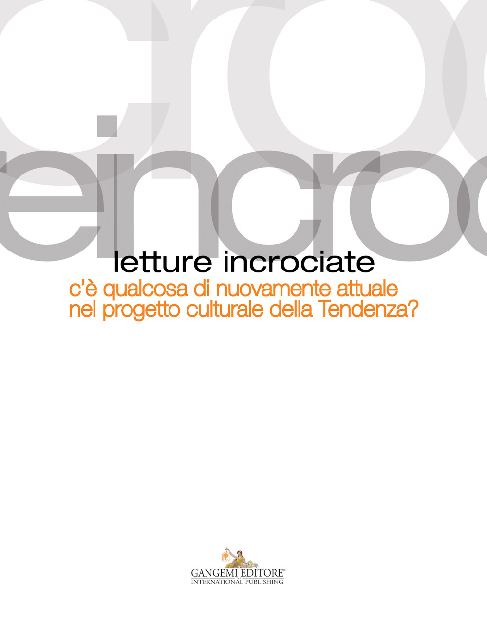 Letture incrociate. C'è qualcosa di nuovamente attuale nel progetto culturale della Tendenza?