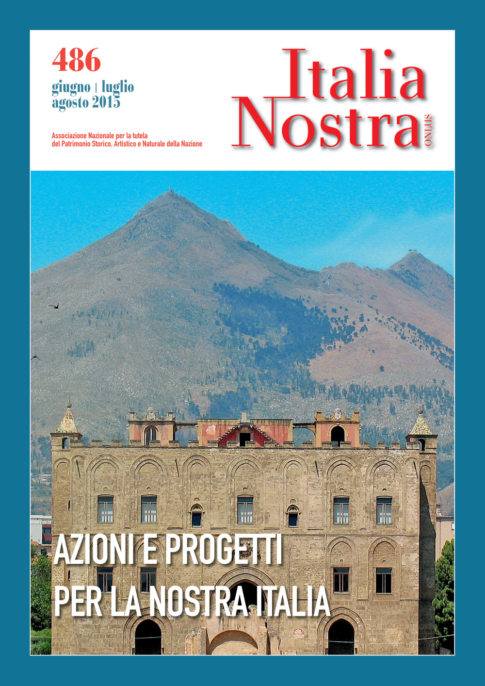 Italia nostra (2015). Vol. 486: Azioni e progetti per la nostra Italia