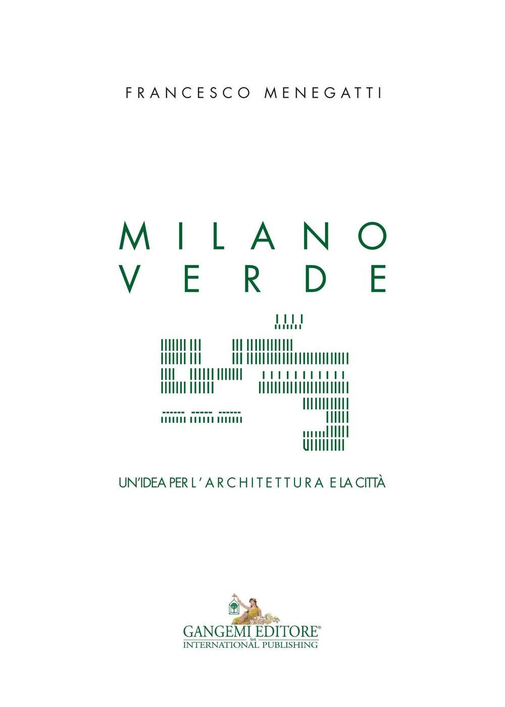 Milano verde. Un'idea per l'architettura e la città