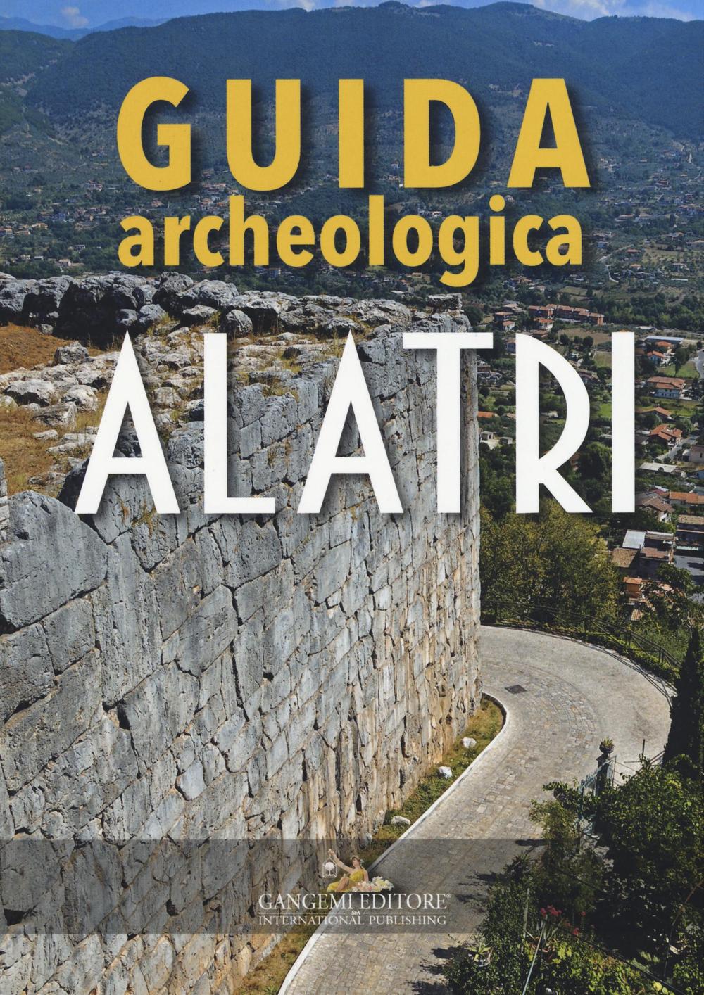 Alatri. Guida archeologica