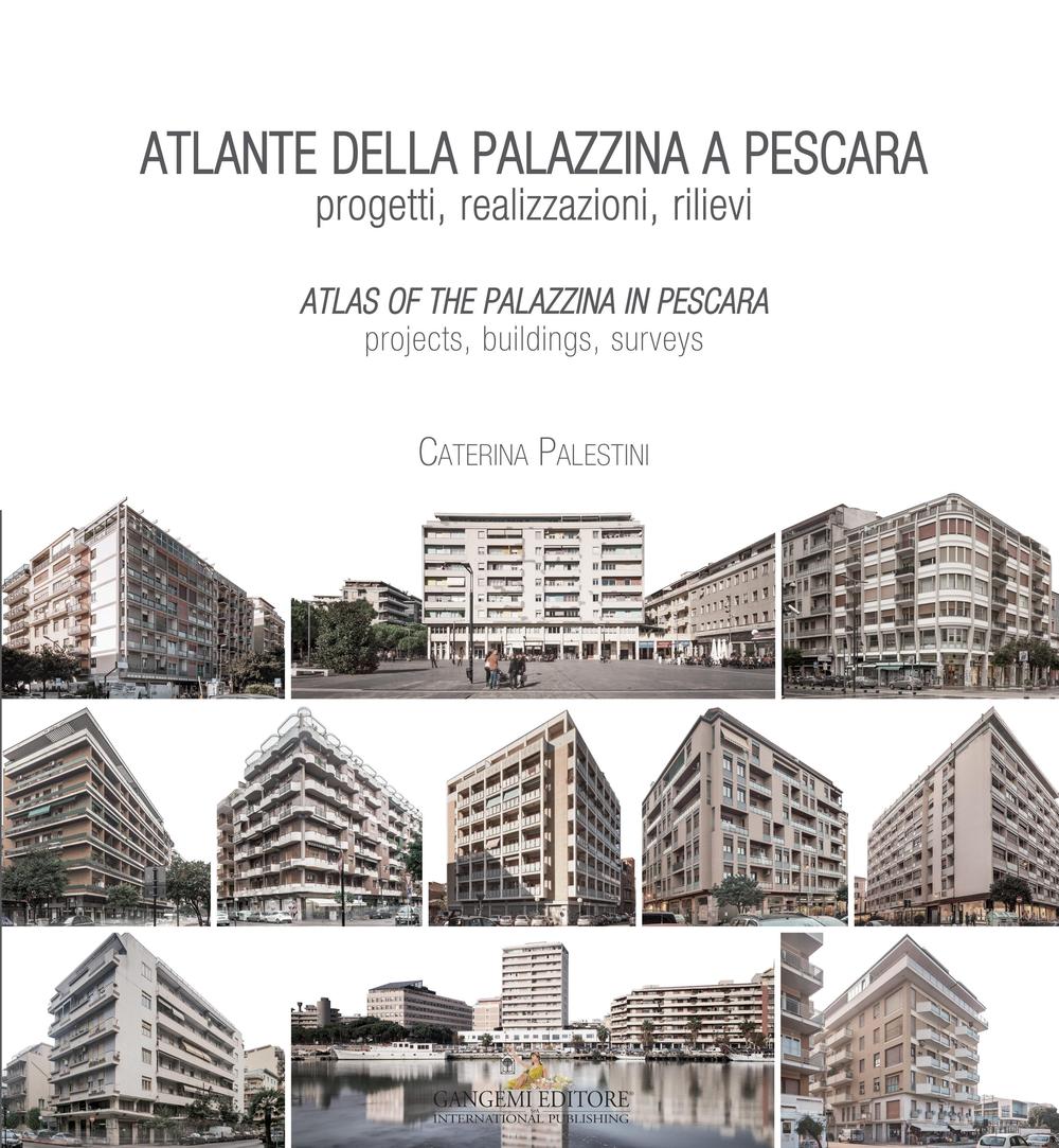 Atlante della palazzina a Pescara. Progetti, realizzazioni, rilievi-Atlas of the palazzina a Pescara. Projects, buildings, surveys. Ediz. bilingue