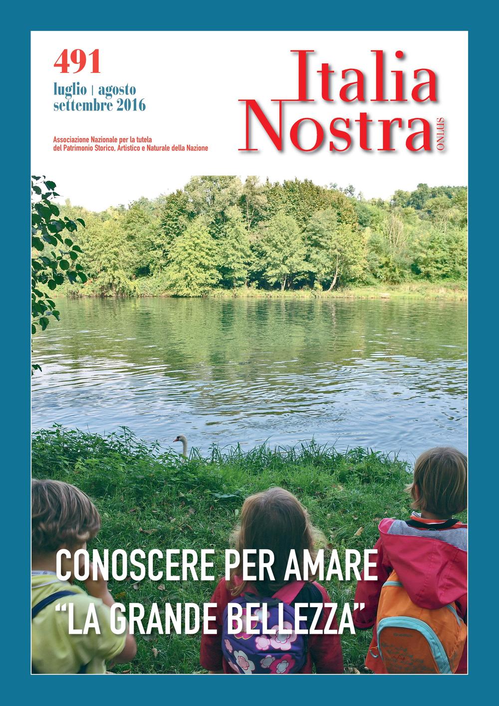 Italia nostra (2016). Vol. 491: Conoscere per amare «la grande bellezza»