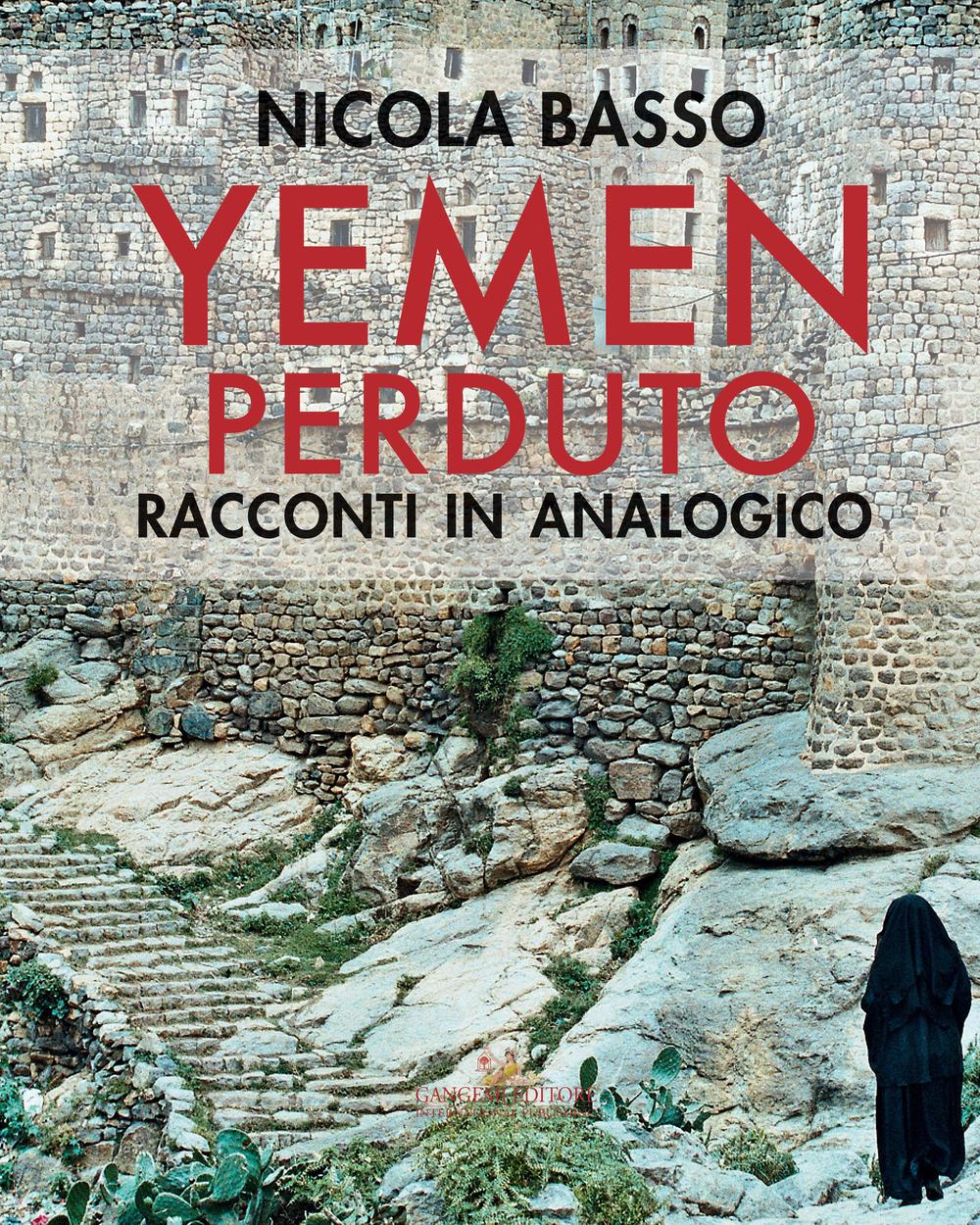 Yemen perduto. Racconti in analogico. Ediz. a colori