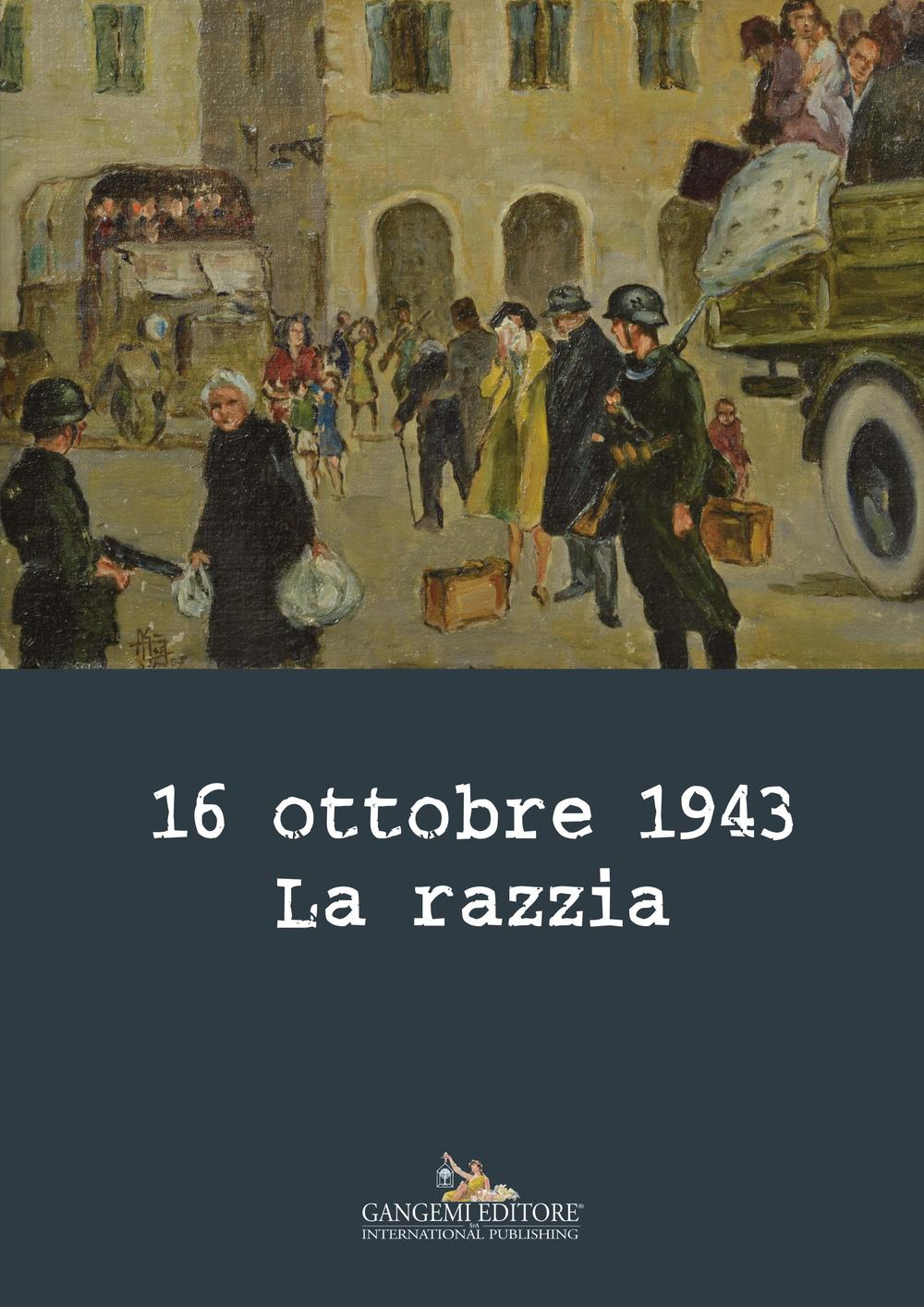 16 ottobre 1943. La razzia. Ediz. a colori