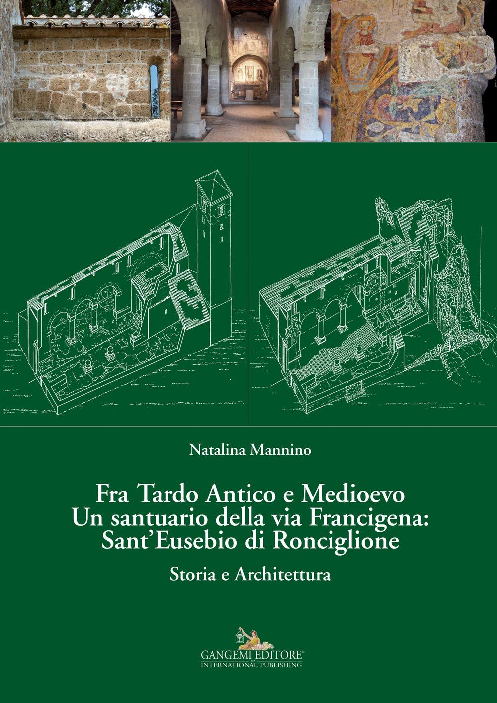 Fra Tardo antico e Medioevo. Un santuario della via Francigena: Sant'Eusebio di Ronciglione. Storia e architettura