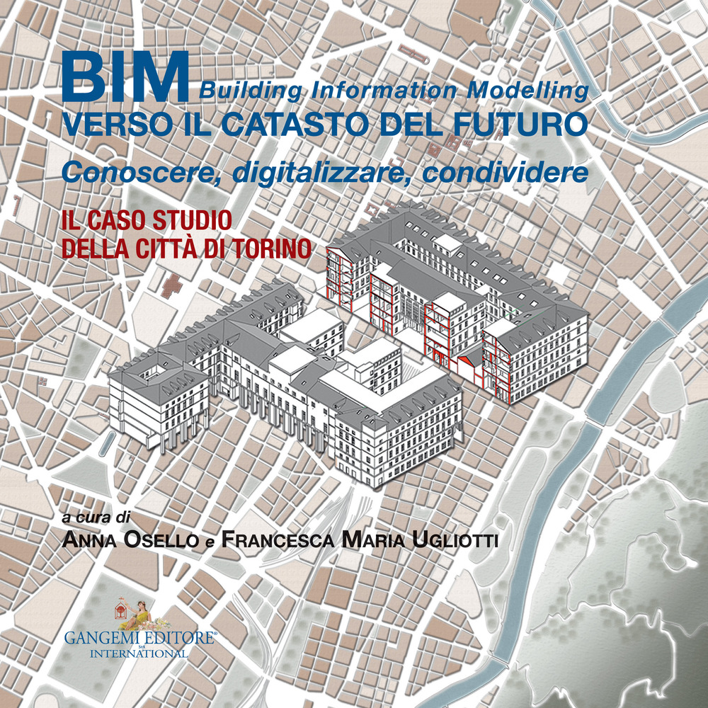 BIM: verso il catasto del futuro. Conoscere, digitalizzare, condividere. Il caso studio della Città di Torino