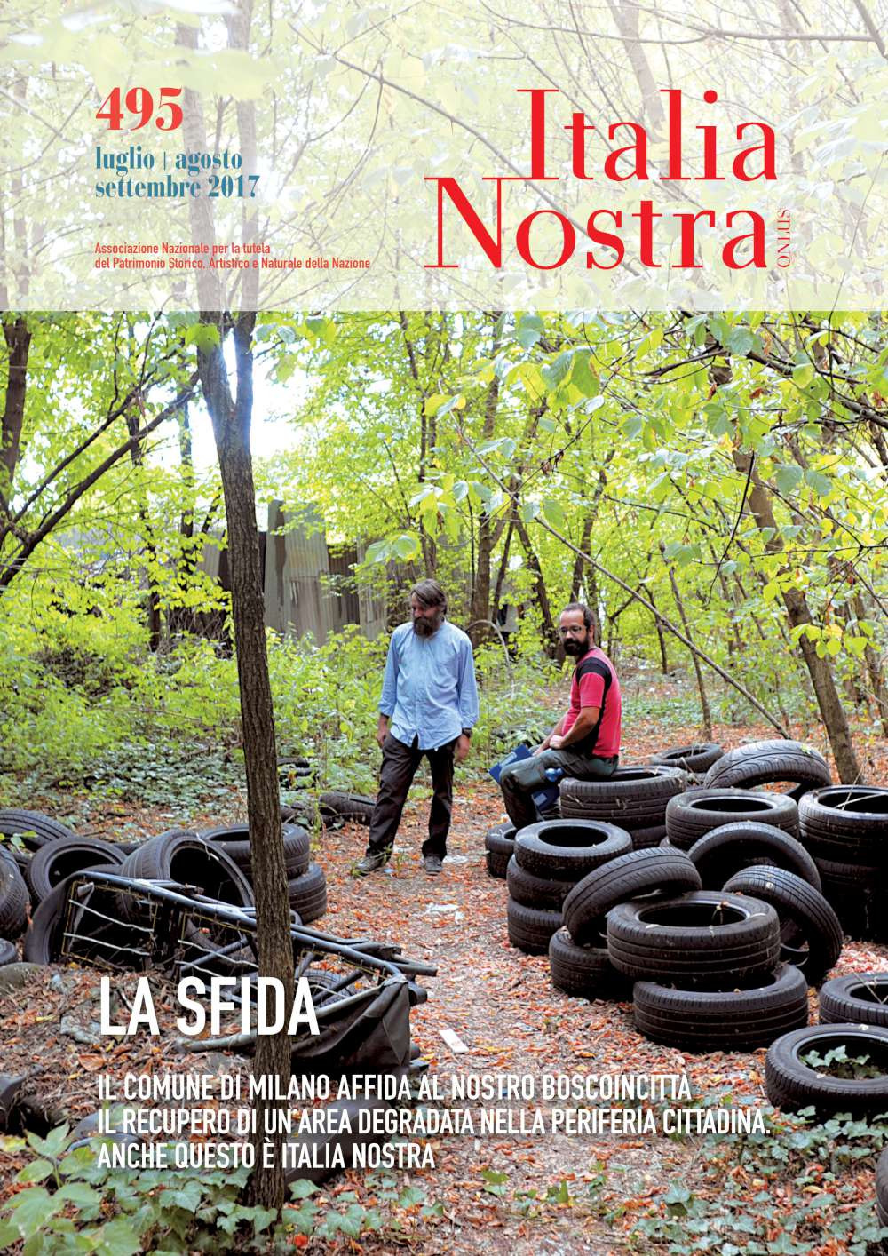 Italia nostra (2017). Vol. 495: La sfida. Il Comune di Milano affida al nostro Boscoincittà il recupero di un'area degradata nella periferia cittadina. Anche questo è Italia Nostra