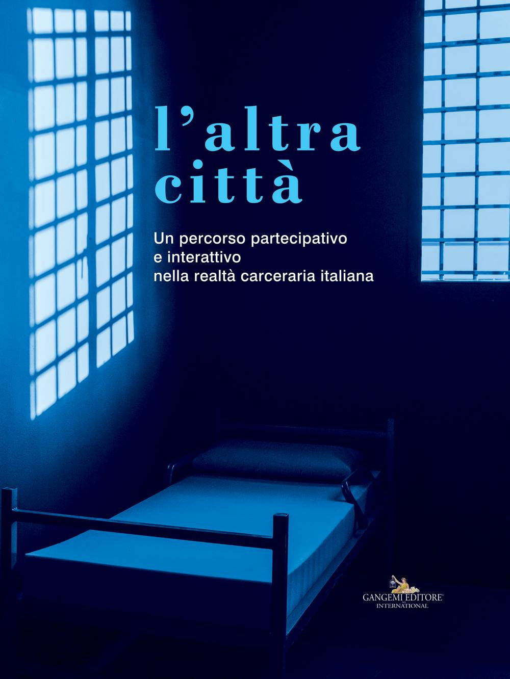 L'altra città. Un percorso partecipativo e interattivo nella realtà carceraria italiana. Ediz. a colori