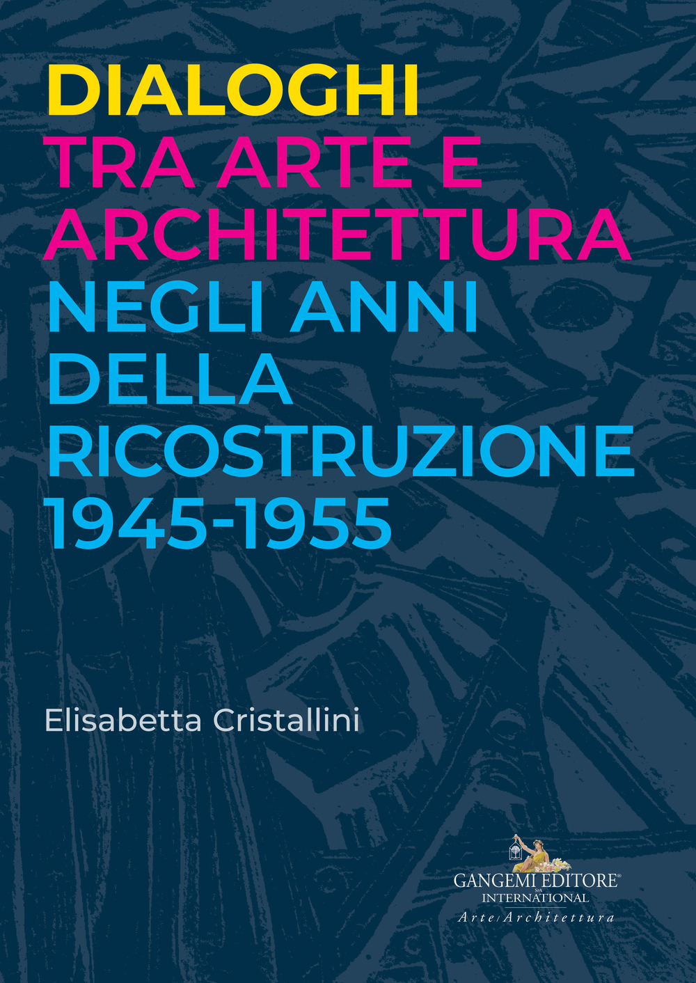 Dialoghi tra arte e architettura negli anni della ricostruzione 1945-1955