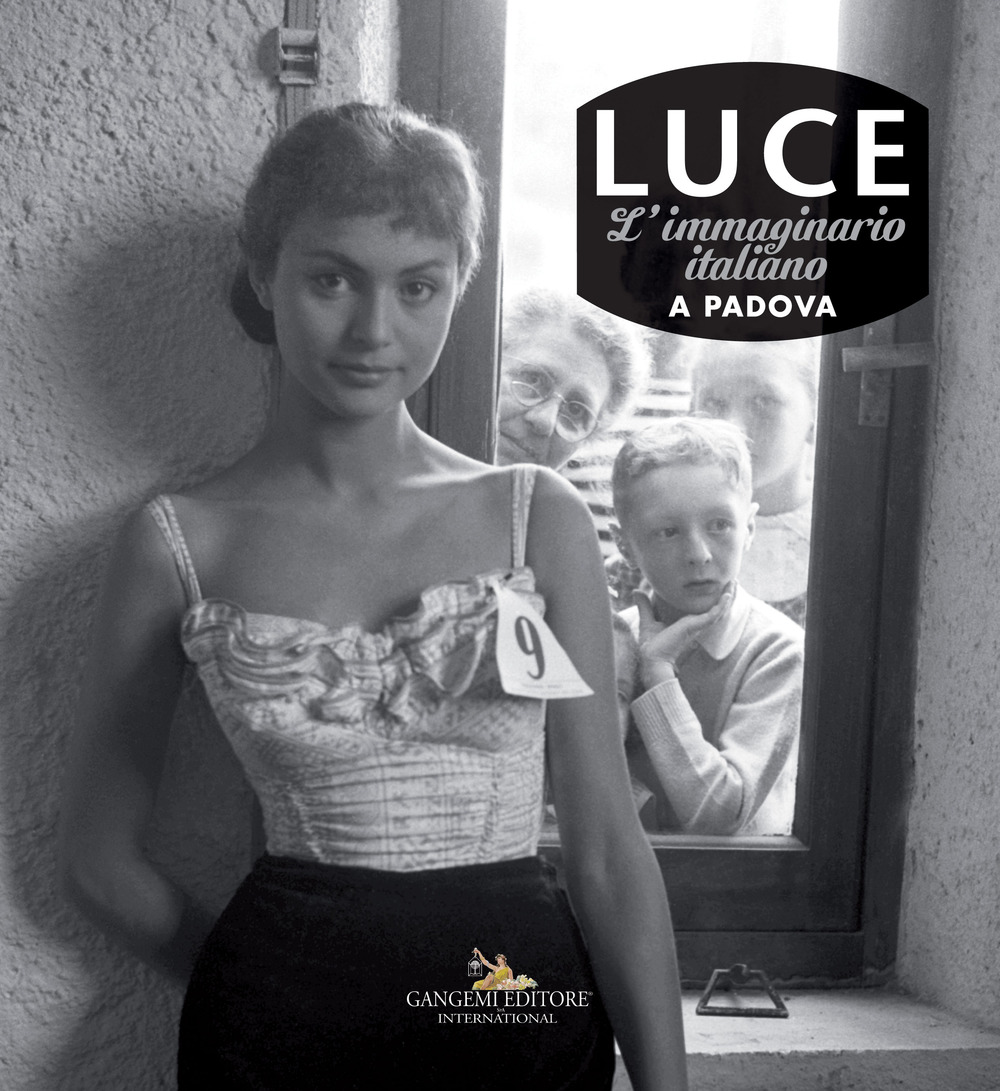 Luce. L'immaginario italiano a Padova. Catalogo della mostra (Padova, 15 giugno-2 settembre 2018). Ediz. a colori