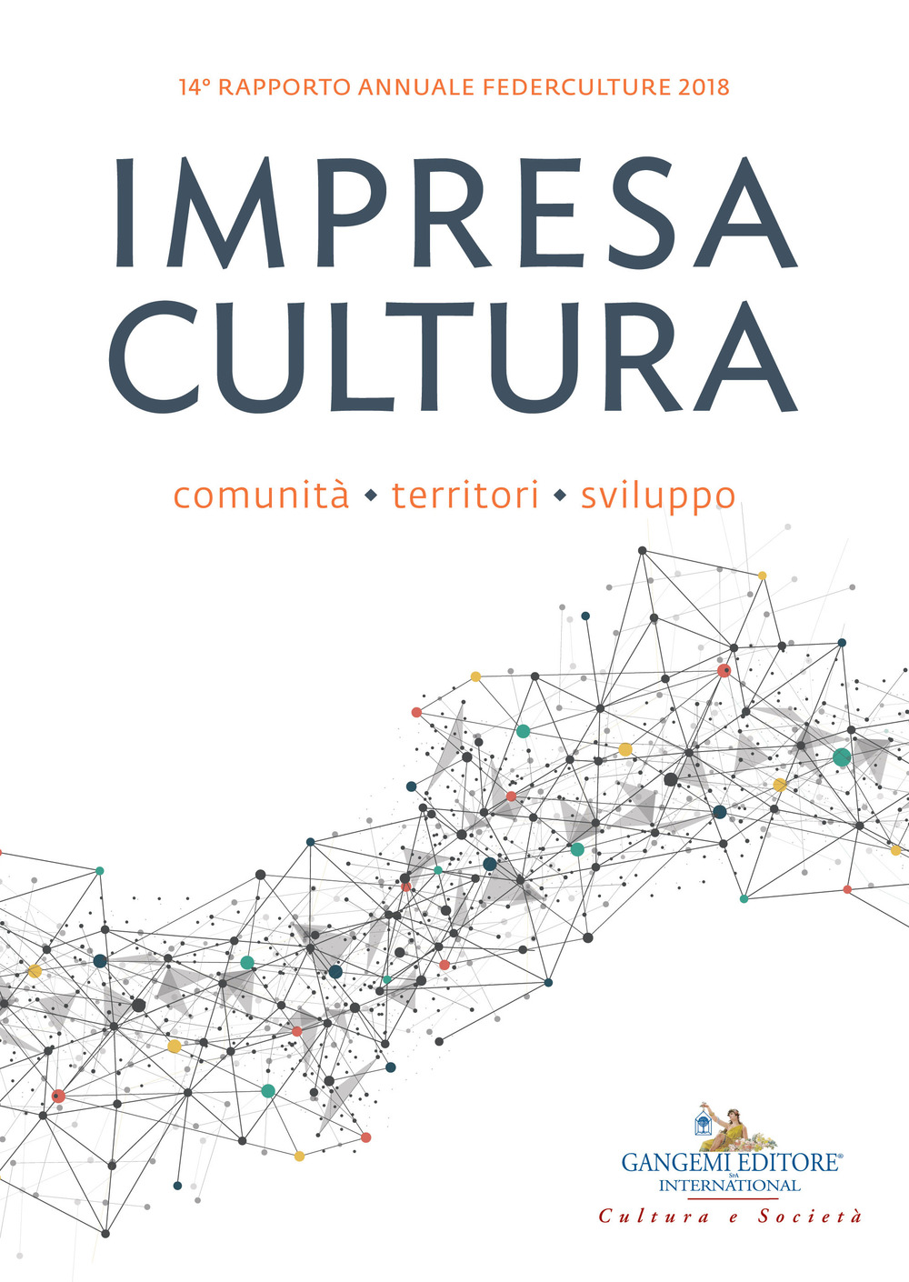 Impresa cultura. Comunità, territori, sviluppo. 14° rapporto annuale Federculture 2018