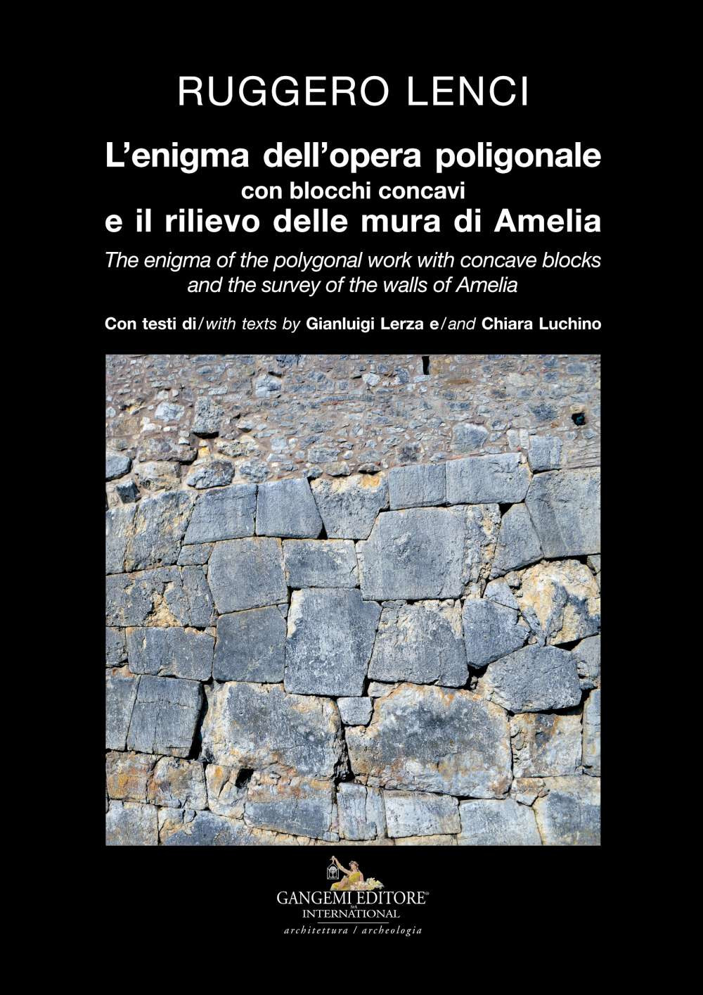 L'enigma dell'opera poligonale con blocchi concavi e il rilievo delle mura di Amelia-The enigma of the polygonal work with concave blocks and the survey of the walls of Amelia. Ediz. illustrata