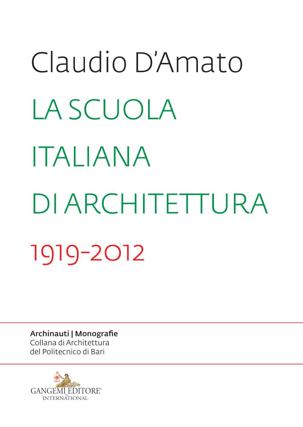 La scuola italiana di architettura 1919-2012. Saggio sui modelli didattici e le loro trasformazioni nell'insegnamento dell'architettura