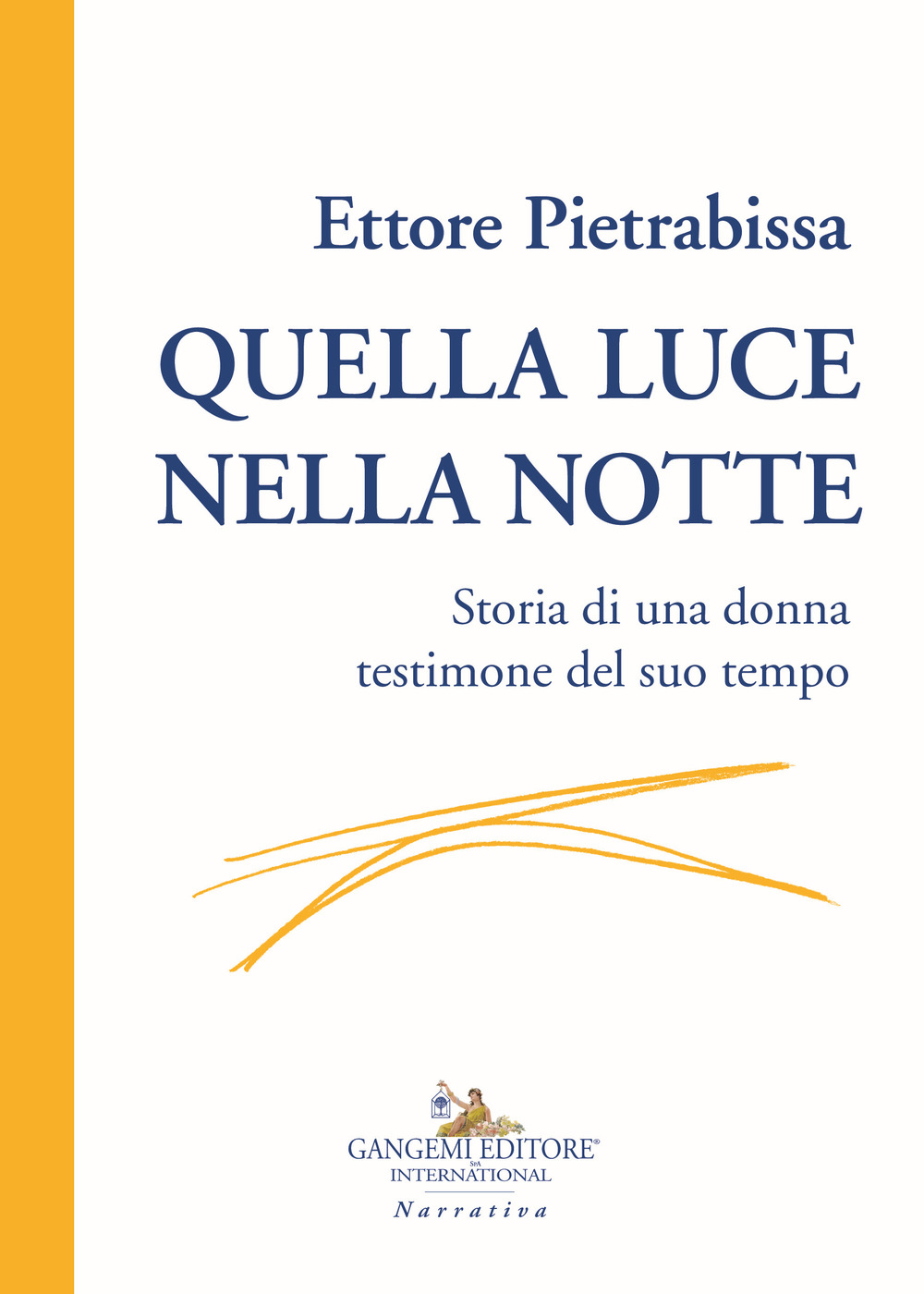 Quella luce nella notte. Storia di una donna testimone del suo tempo