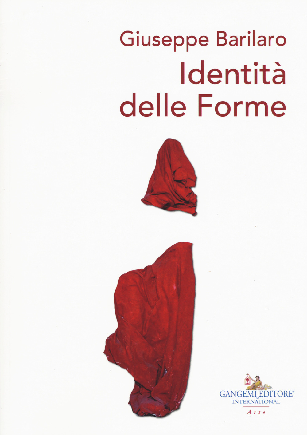 Giuseppe Barilaro. Identità delle forme. Ediz. a colori