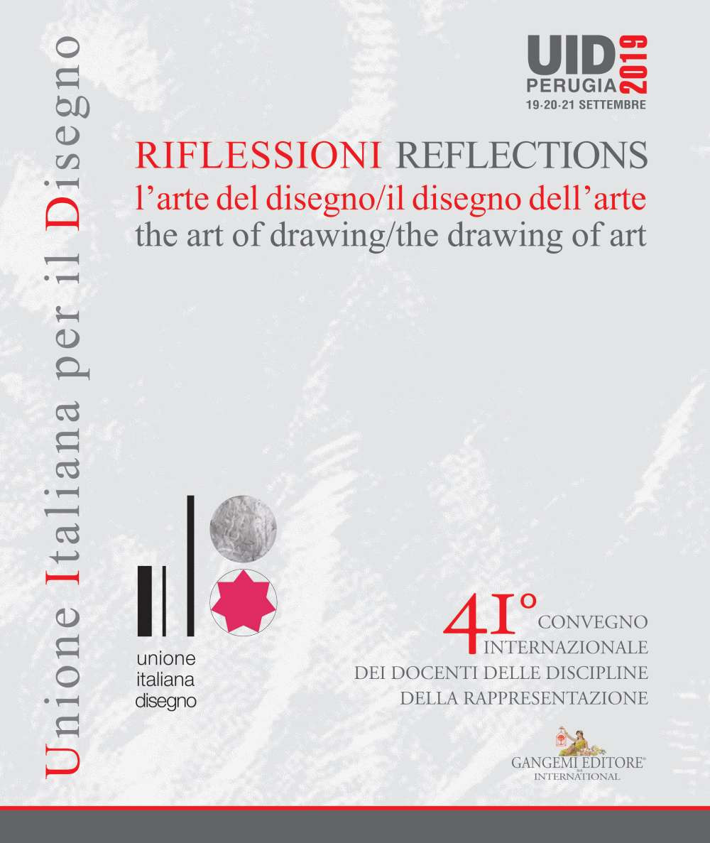 Riflessioni. L'arte del disegno/il disegno dell'arte-Reflections. The art of drawing/ the drawing of art. 41° Convegno internazionale dei docenti delle discipline della rappresentazione (Perugia, 19-20-21 settembre 2019)