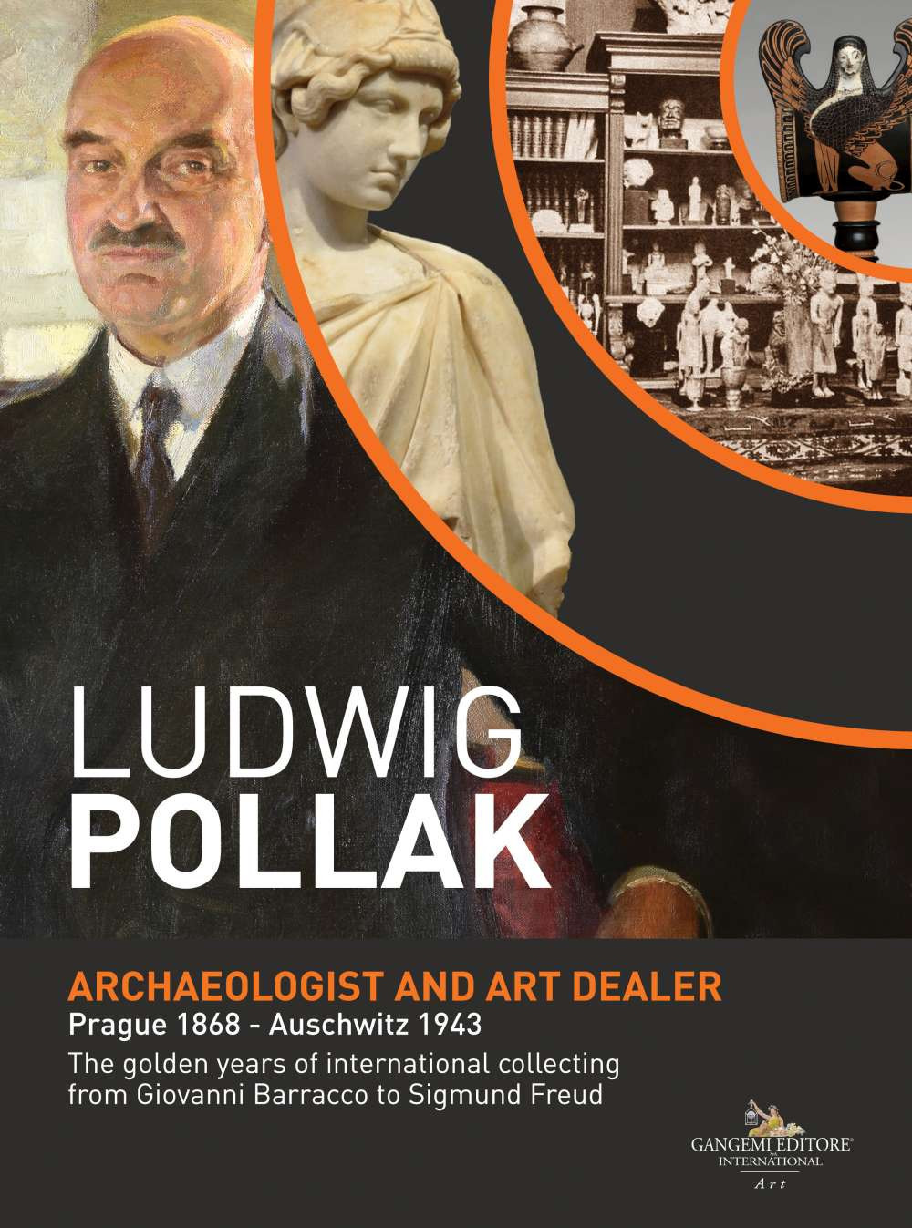 Ludwig Pollak. Archaeologist and art dealer. Prague 1868-Auschwitz 1943. The golden years of international collecting from Giovanni Barracco to Sigmund Freud. Ediz. a colori