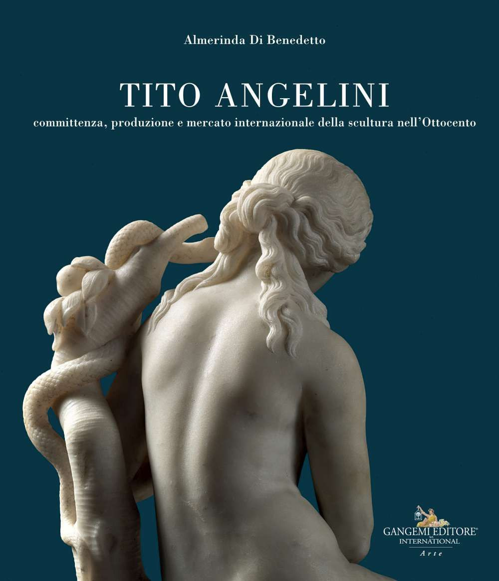 Tito Angelini. Committenza, produzione e mercato internazionale della scultura nell'Ottocento. Ediz. illustrata