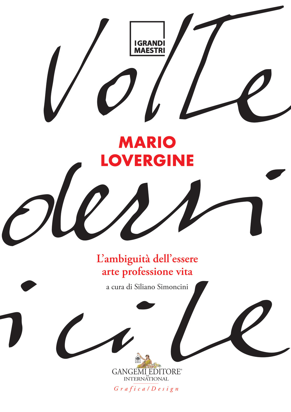 Mario Lovergine. L'ambiguità dell'essere. Arte, professione, vita. Ediz. a colori